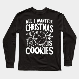 All I Want For Christmas is Cookies Long Sleeve T-Shirt